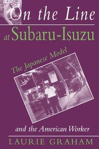 On the Line at Subaru-Isuzu di Laurie Graham edito da Cornell University Press