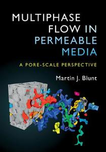 Multiphase Flow in Permeable Media di Martin J. (Imperial College of Science Blunt edito da Cambridge University Press