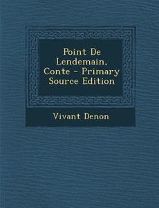 Point de Lendemain, Conte di Vivant Denon edito da Nabu Press