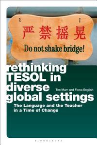 Rethinking Tesol in Diverse Global Settings: The Language and the Teacher in a Time of Change di Tim Marr, Fiona English edito da CONTINNUUM 3PL