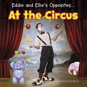Eddie and Ellie's Opposites at the Circus di Daniel Nunn edito da RAINTREE