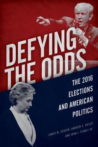 Defying the Odds di James W Ceaser, Andrew E Busch edito da Rowman & Littlefield Publishers, Inc.