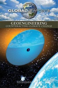 Geoengineering: Counteracting Climate Change edito da Greenhaven Publishing