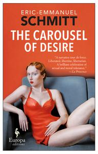 The Carousel Of Desire di Eric-Emmanuel Schmitt edito da Europa Editions