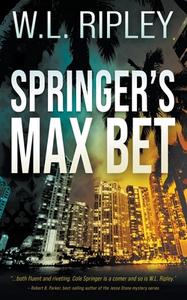 Springer's Max Bet: A Cole Springer Mystery di W. L. Ripley edito da WOLFPACK PUB