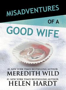 Misadventures of a Good Wife di Meredith Wild, Helen Hardt edito da Waterhouse Press