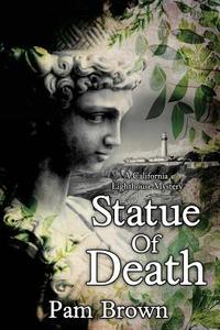 Statue of Death: A California Lighthouse Mystery di Pam Brown edito da COZY CAT PR