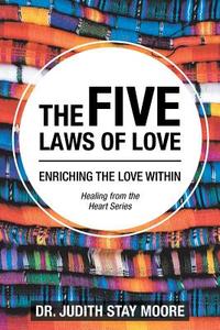 The Five Laws of Love di Judith Stay Moore edito da Balboa Press