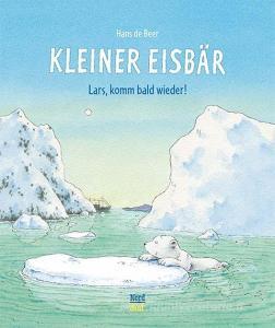 Kleiner Eisbär- Lars, komm bald wieder! di Hans de Beer edito da NordSüd Verlag AG