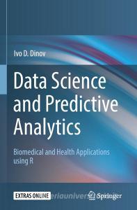 Data Science and Predictive Analytics di Ivo D. Dinov edito da Springer-Verlag GmbH