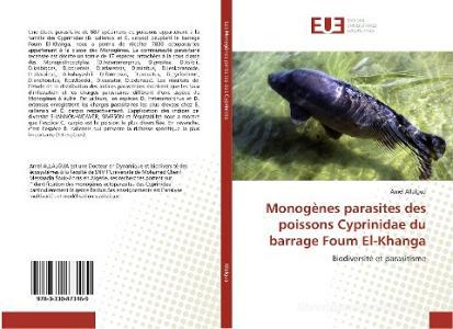 Monogènes parasites des poissons Cyprinidae du barrage Foum El-Khanga di Amel Allalgua edito da Editions universitaires europeennes EUE