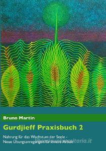 Gurdjieff Praxisbuch 2 di Bruno Martin edito da Books on Demand