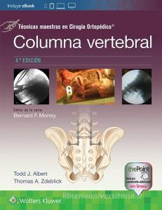 Tecnicas Maestras En Cirugia Ortopedica. Columna Vertebral di Todd Albert, Thomas A. Zdeblick edito da Ovid Technologies