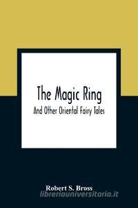 The Magic Ring di Robert S. Bross edito da Alpha Editions