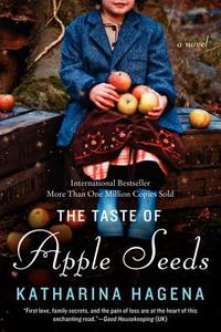 The Taste of Apple Seeds di Katharina Hagena edito da WILLIAM MORROW