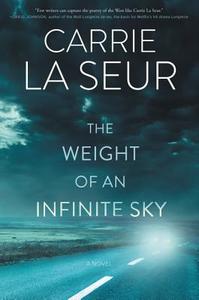 The Weight of an Infinite Sky di Carrie La Seur edito da WILLIAM MORROW