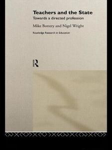 Teachers and the State di Mike Bottery edito da Routledge