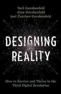 Designing Reality di Neil Gershenfeld, Alan Gershenfeld, Joel Cutcher-Gershenfeld edito da Hachette Book Group USA
