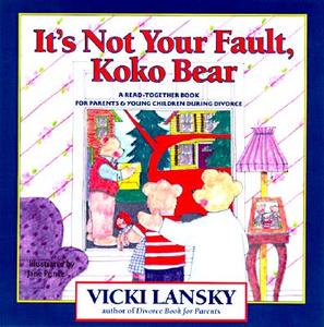 It's Not Your Fault, Koko Bear: A Read-Together Book for Parents and Young Children During Divorce di Vicki Lansky, Jane Prince edito da BOOK PEDDLERS