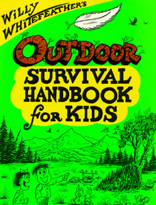 Willy Whitefeather's Outdoor Survival Handbook for Kids di Willy Whitefeather, Bob D. Robison edito da Roberts Rinehart Publishers