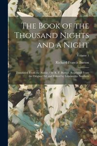 The Book of the Thousand Nights and a Night; Translated From the Arabic / by R. F. Burton. Reprinted From the Original ed. and Edited by Leonard G. Sm di Richard Francis Burton edito da LEGARE STREET PR