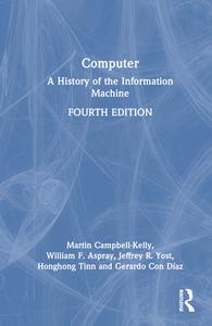 Computer di Martin Campbell-Kelly, William F. Aspray, Jeffrey R. Yost, Honghong Tinn, Gerardo Con Diaz edito da Taylor & Francis Ltd
