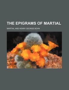 The Epigrams of Martial di Martial edito da Rarebooksclub.com