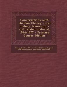 Conversations with Sheldon Cheney: Oral History Transcript / And Related Material, 1974-1977 di Sheldon Cheney edito da Nabu Press