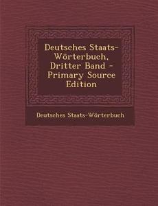 Deutsches Staats- Worterbuch, Dritter Band di Deutsches Staats-Worterbuch edito da Nabu Press