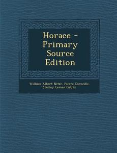 Horace di William Albert Nitze, Pierre Corneille, Stanley Leman Galpin edito da Nabu Press