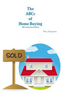 The ABCs of Home Buying di Marc Zirogiannis edito da Lulu.com