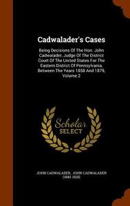 Cadwalader's Cases di John Cadwalader edito da Arkose Press