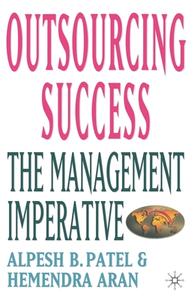 Outsourcing Success di Alpesh B. Patel, Hemendra Aran edito da Palgrave Macmillan
