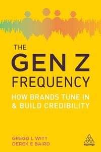Gen Z Frequency: How Brands Tune In And di GREGG L WITT edito da Lightning Source Uk Ltd