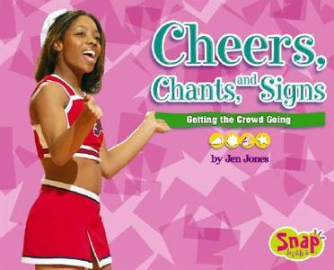 Cheers, Chants, and Signs: Getting the Crowd Going di Jen Jones edito da Snap Books