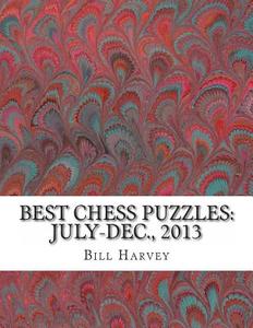 Best Chess Puzzles: July-Dec., 2013: 297 Critical Positions di Bill Harvey edito da Createspace