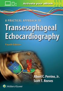 A Practical Approach to Transesophageal Echocardiography di Albert C. Perrino, Scott T. Reeves edito da Lippincott Williams&Wilki