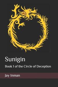 Sunigin: Book 1 of the Circle of Deception di Jay Inman edito da Createspace