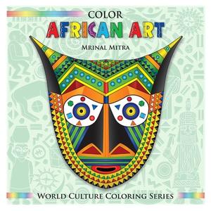 Color African Art di MR Mrinal Mitra edito da Createspace Independent Publishing Platform