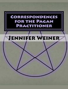 Correspondences for the Pagan Practitioner: A Short Guide to Common Correspondences Used in Daily Workings di Jennifer M. Weiner edito da Createspace