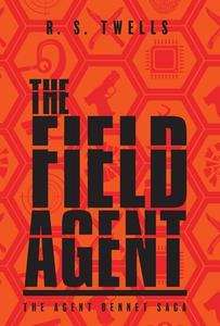 The Field Agent di R. S. Twells edito da FriesenPress