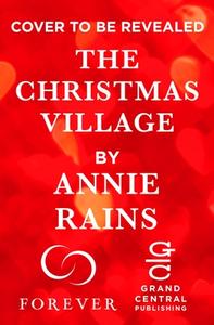 The Christmas Village di Annie Rains edito da FOREVER