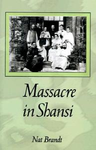 Massacre in Shansi di Nat Brandt edito da AUTHORHOUSE