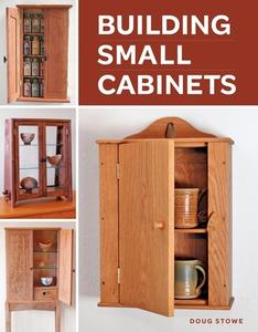 Building Small Cabinets di Doug Stowe edito da Taunton Press Inc