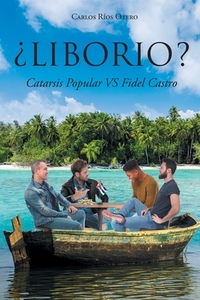 ¿LIBORIO? di Carlos Ríos Otero edito da Page Publishing, Inc