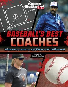 Baseball's Best Coaches: Influencers, Leaders, and Winners on the Diamond di Nicole A. Mansfield edito da CAPSTONE PR