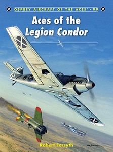 Aces of the Legion Condor di Robert Forsyth edito da Bloomsbury Publishing PLC