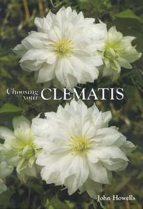 Choosing Your Clematis di John Howells edito da ACC Art Books