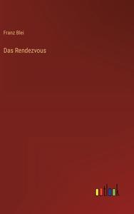 Das Rendezvous di Franz Blei edito da Outlook Verlag