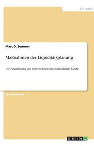 Maßnahmen der Liquiditätsplanung di Marc D. Sommer edito da GRIN Verlag